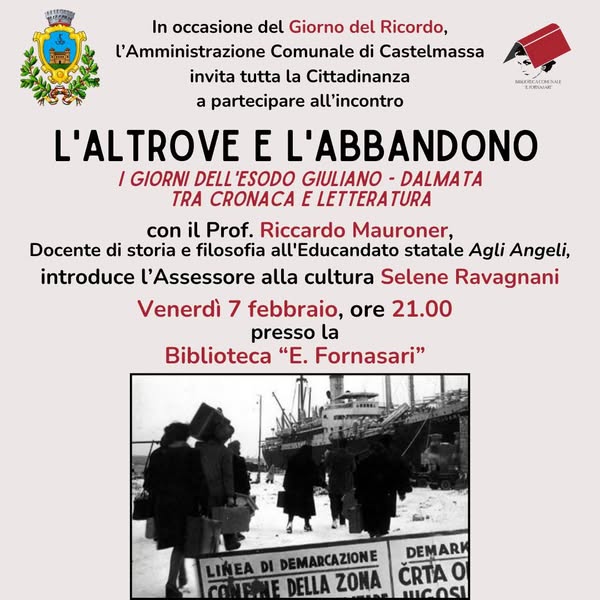 Giorno del ricordo - "L'altrove e l'abbandono; i giorni dell'esodo giuliano - dalmata tra cronaca e letteratura" - Comune di Castelmassa